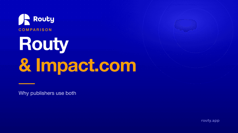 Routy and Impact.com: Why Publishers Use Both