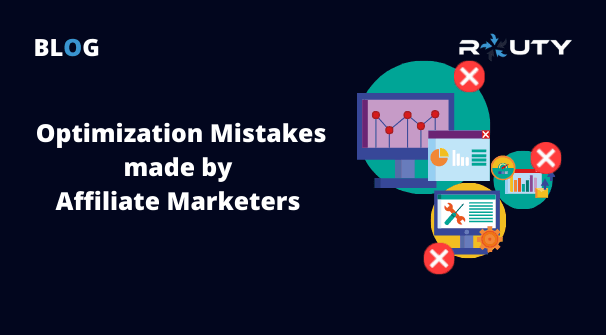 Optimization Mistakes That Many Affiliate Marketers Make
